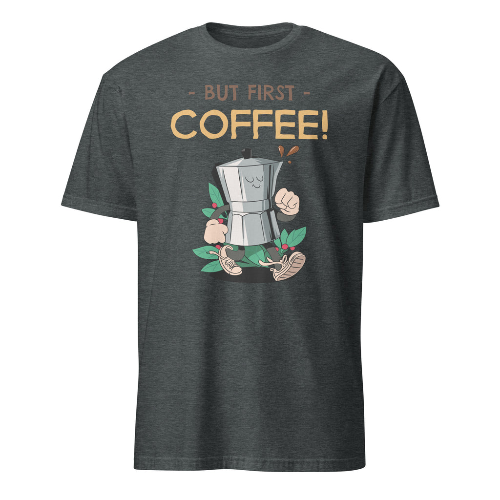 But First Coffee - Short-Sleeve Unisex T-Shirt Dark Heather Unisex T-shirt Coffee Globally Fulfilled Printed Worldwide