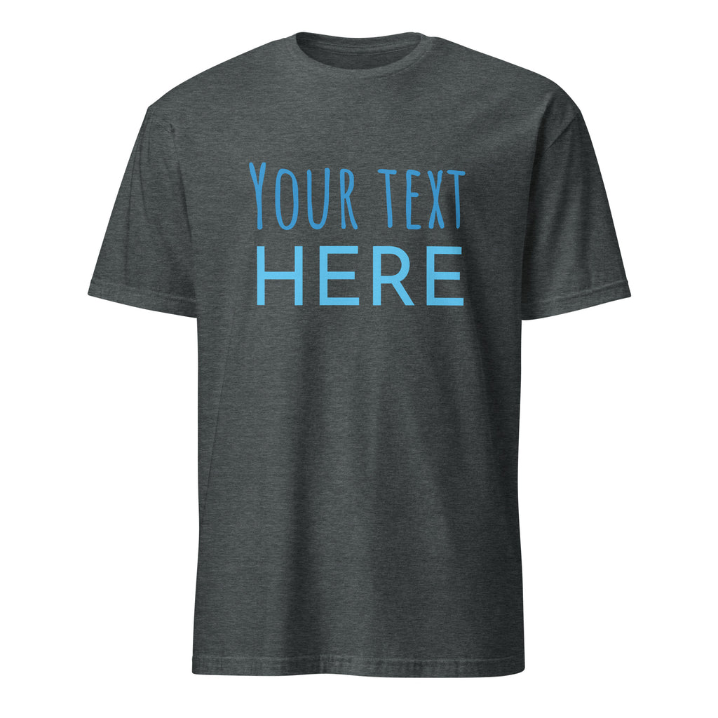 Personalised - Your Text Here - Short-Sleeve Unisex T-Shirt Dark Heather Personalised T-shirt Customise Globally Fulfilled Personalise