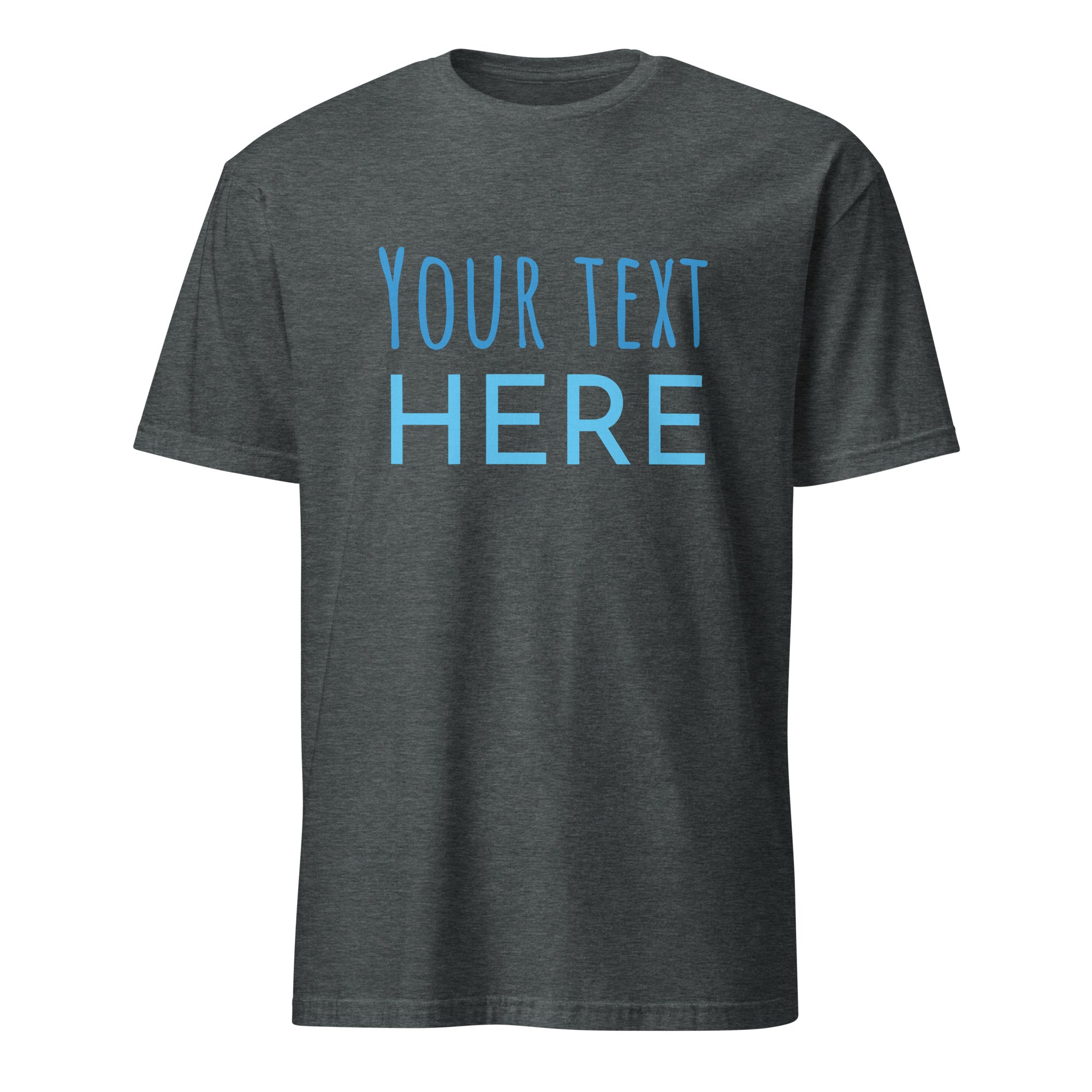 Personalised - Your Text Here - Short-Sleeve Unisex T-Shirt Dark Heather Personalised T-shirt Customise Globally Fulfilled Personalise