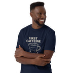 First Caffeine, Then Everything Else - Short-Sleeve Unisex T-Shirt Unisex T-shirt Coffee Globally Fulfilled Printed Worldwide