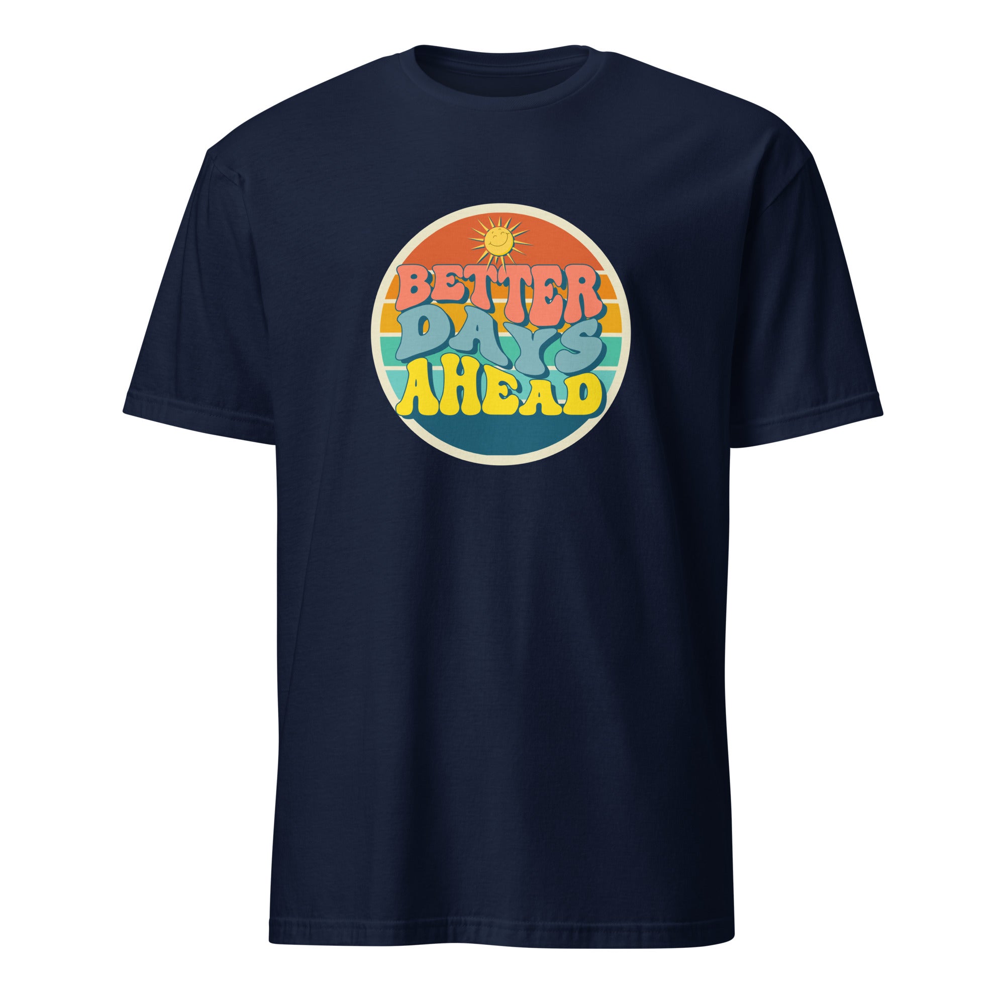 Better Days Ahead - Short-Sleeve Unisex T-Shirt Navy Unisex T-shirt Globally Fulfilled Printed Worldwide Summer