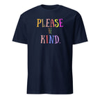 Please be Kind - Short-Sleeve Unisex T-Shirt Navy Unisex T-shirt Globally Fulfilled Kindness Printed Worldwide