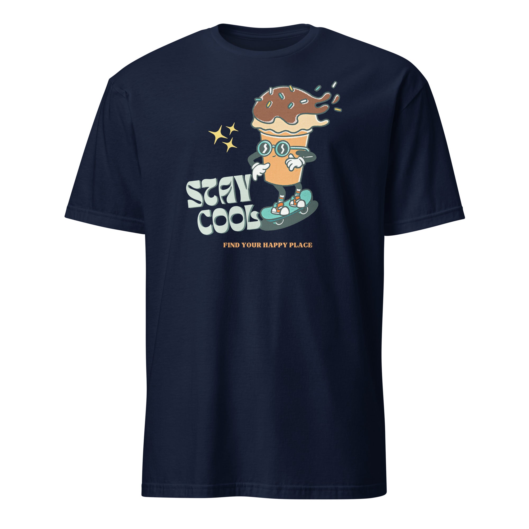Stay Cool, Find Your Happy Place, Ice cream, Skateboard - Short-Sleeve Unisex T-Shirt Navy Unisex T-shirt Food Globally Fulfilled Printed Worldwide Summer