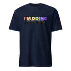 I'm Doing The Best I Can - Short-Sleeve Unisex T-Shirt Navy Unisex T-shirt Globally Fulfilled Motivation Positivity Printed Worldwide