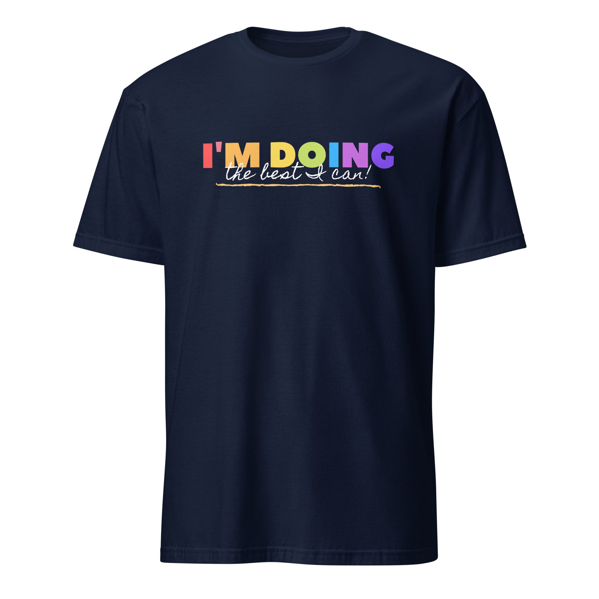 I'm Doing The Best I Can - Short-Sleeve Unisex T-Shirt Navy Unisex T-shirt Globally Fulfilled Motivation Positivity Printed Worldwide
