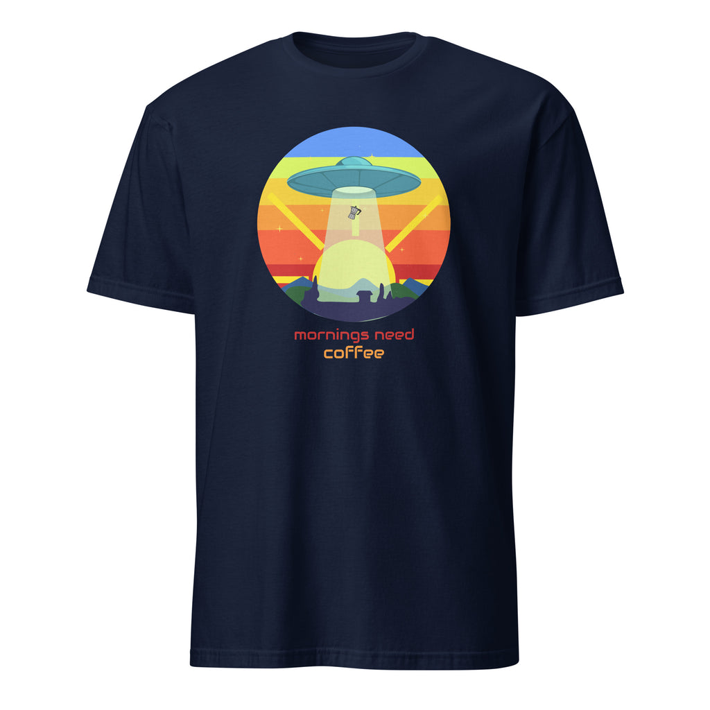 Mornings Need Coffee, UFO - Short-Sleeve Unisex T-Shirt Navy Unisex T-shirt Coffee Globally Fulfilled Printed Worldwide Sci Fi
