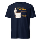 I Just Need One Cup Of Coffee - Short-Sleeve Unisex T-Shirt Navy Unisex T-shirt Coffee Globally Fulfilled Printed Worldwide