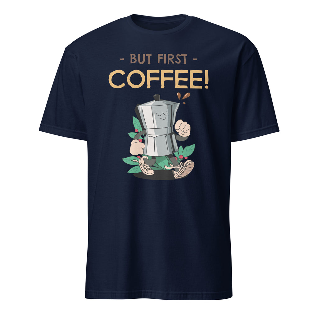 But First Coffee - Short-Sleeve Unisex T-Shirt Navy Unisex T-shirt Coffee Globally Fulfilled Printed Worldwide