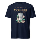 But First Coffee - Short-Sleeve Unisex T-Shirt Navy Unisex T-shirt Coffee Globally Fulfilled Printed Worldwide