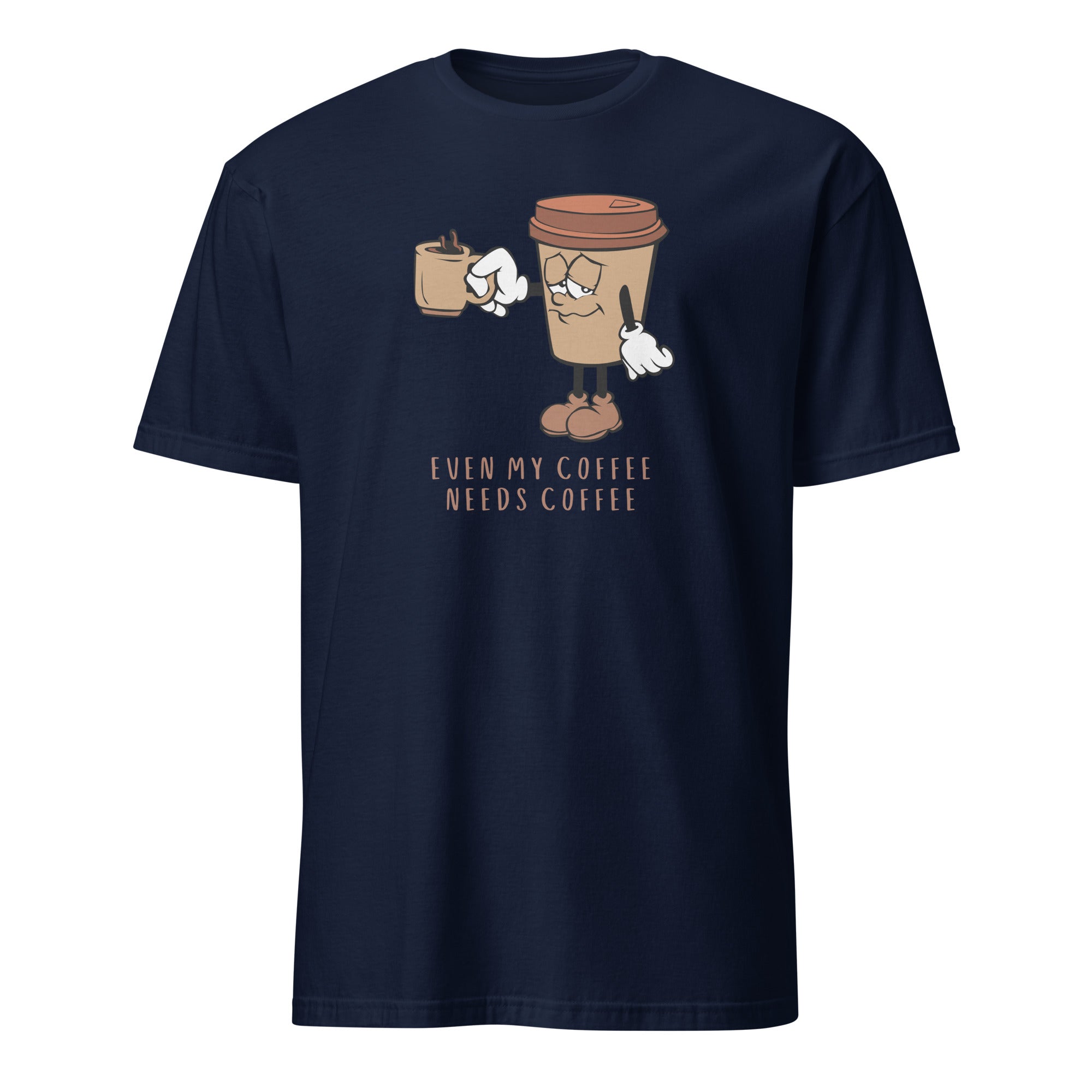 Even My Coffee Needs Coffee - Short-Sleeve Unisex T-Shirt Navy Unisex T-shirt Coffee Globally Fulfilled