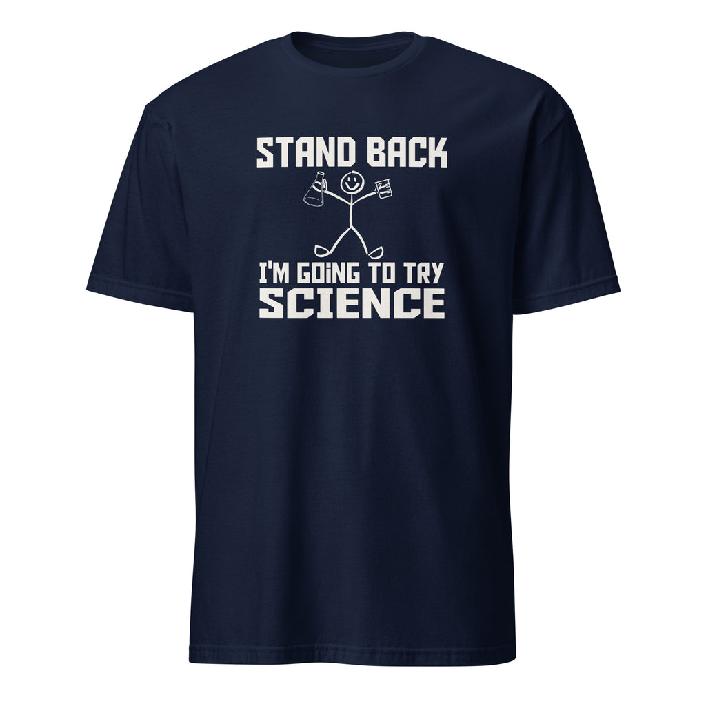 Stand Back, I'm Going To Try Science - Short-Sleeve Unisex T-Shirt Navy Unisex T-shirt Globally Fulfilled Science