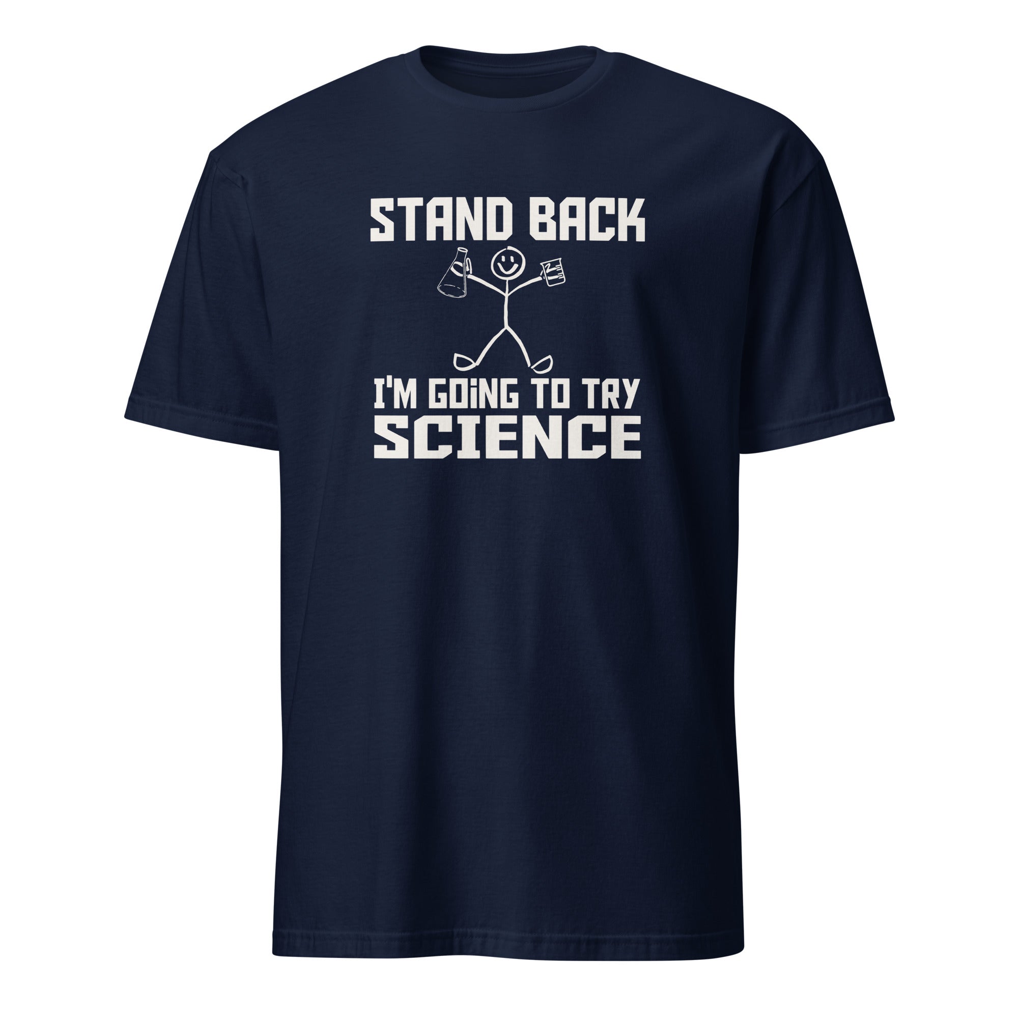 Stand Back, I'm Going To Try Science - Short-Sleeve Unisex T-Shirt Navy Unisex T-shirt Globally Fulfilled Science