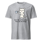 First I Drink The Coffee, Then I Do The Things, Cat - Short-Sleeve Unisex T-Shirt Sport Grey Unisex T-shirt Coffee Globally Fulfilled Printed Worldwide