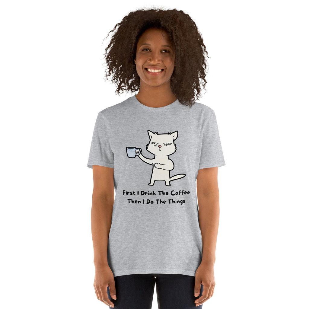 First I Drink The Coffee, Then I Do The Things, Cat - Short-Sleeve Unisex T-Shirt Unisex T-shirt Coffee Globally Fulfilled Printed Worldwide