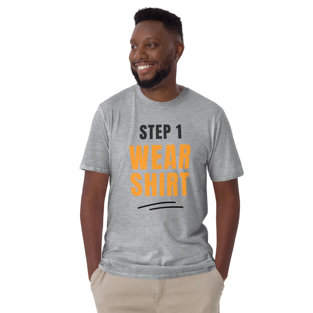 Step One, Wear Shirt - Short-Sleeve Unisex T-Shirt Unisex T-shirt Funny Globally Fulfilled Printed Worldwide