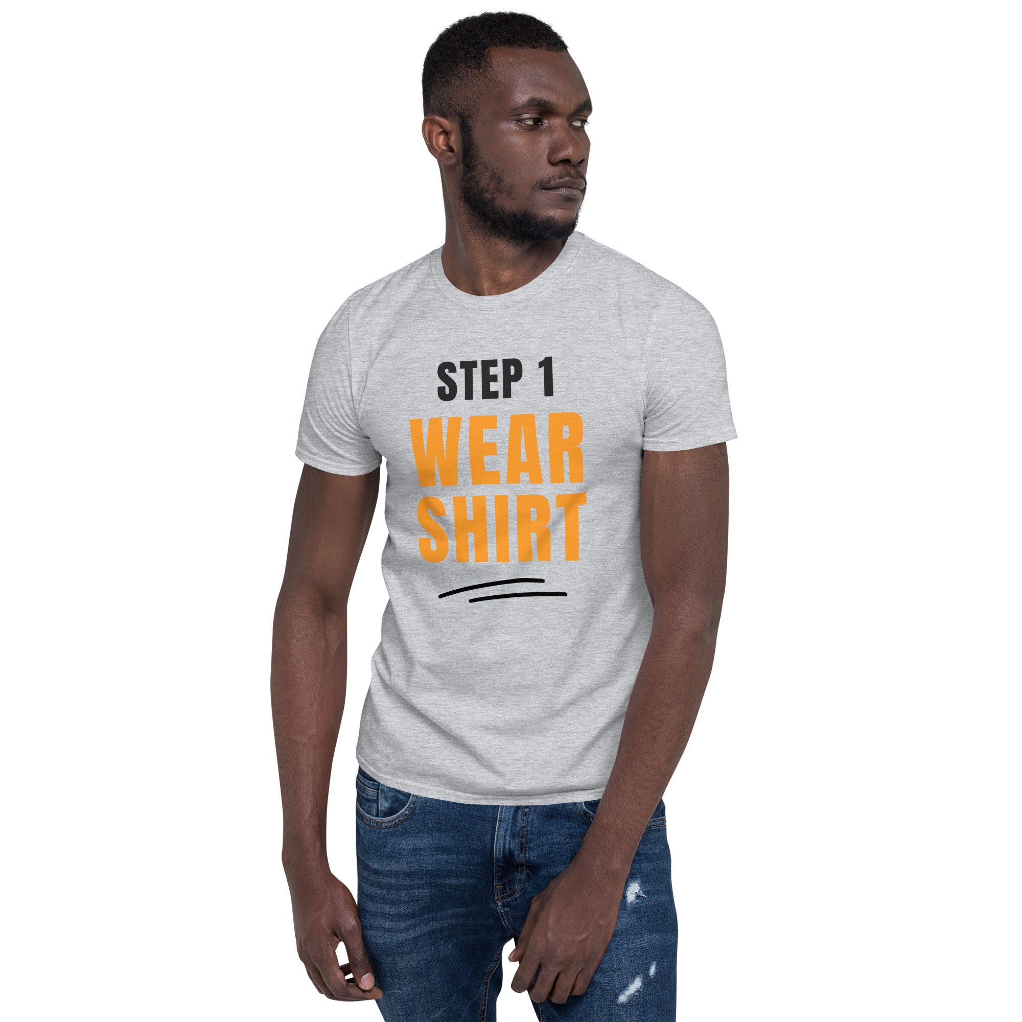 Step One, Wear Shirt - Short-Sleeve Unisex T-Shirt Unisex T-shirt Funny Globally Fulfilled Printed Worldwide