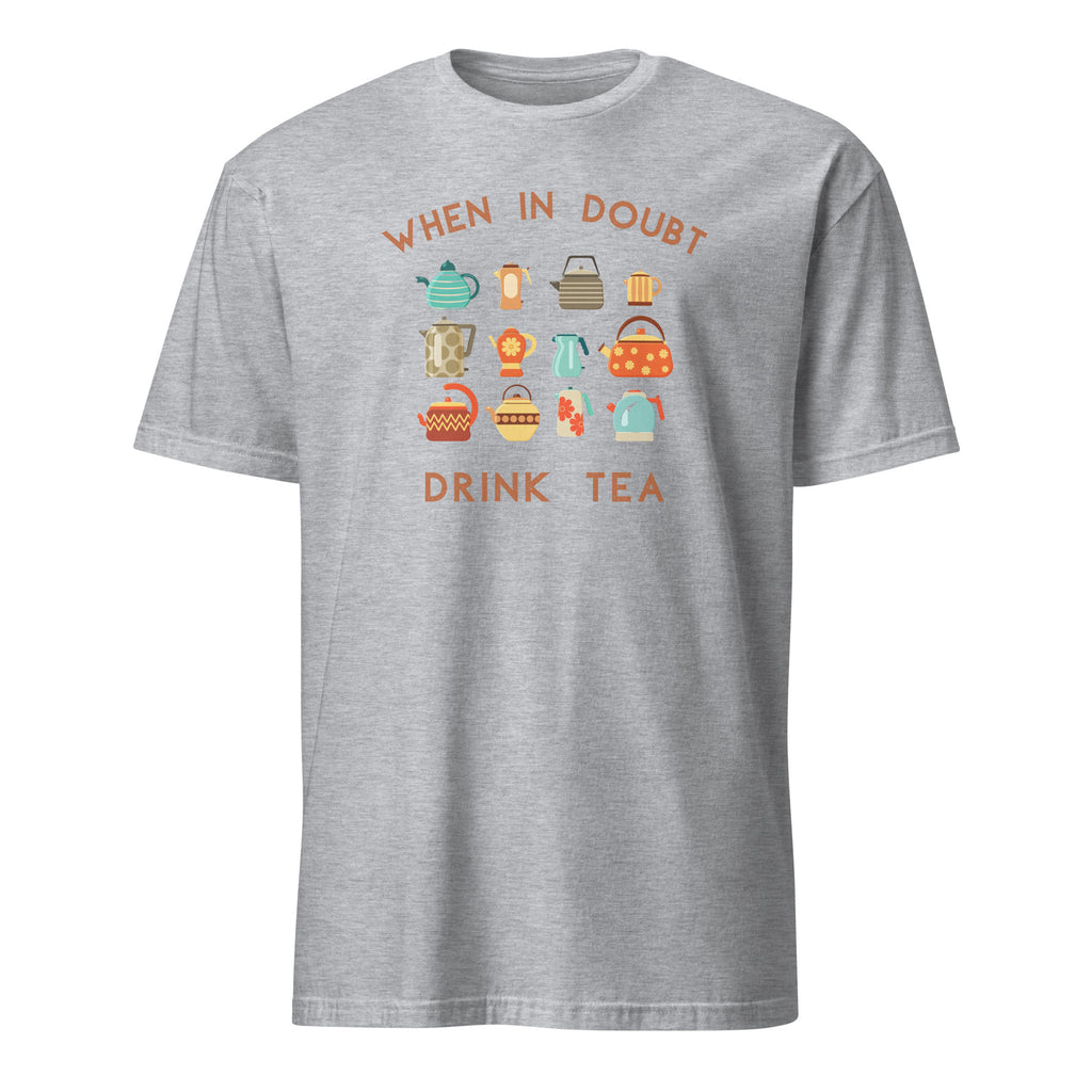 When In Doubt Drink Tea - Short-Sleeve Unisex T-Shirt Sport Grey Unisex T-shirt Globally Fulfilled Printed Worldwide Tea