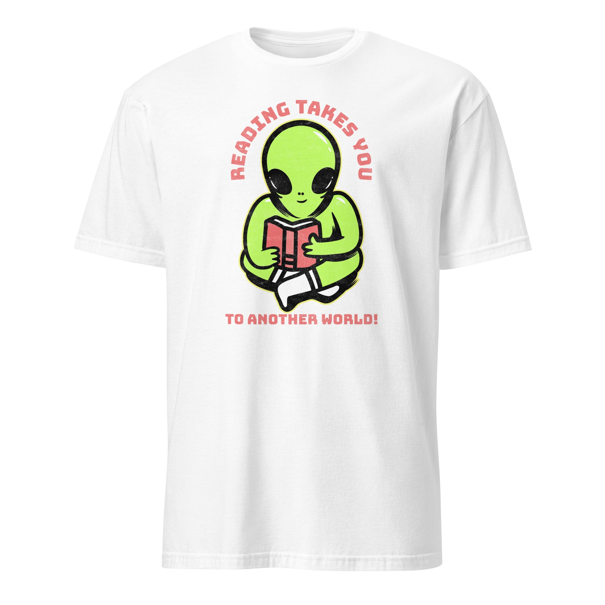 Reading Takes You To Another World, Alien - Short-Sleeve Unisex T-Shirt White Unisex T-shirt Globally Fulfilled Printed Worldwide Reading