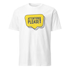 Attention Please! - Short-Sleeve Unisex T-Shirt White Unisex T-shirt Globally Fulfilled Printed Worldwide