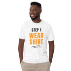 Step One, Wear Shirt - Short-Sleeve Unisex T-Shirt Unisex T-shirt Funny Globally Fulfilled Printed Worldwide