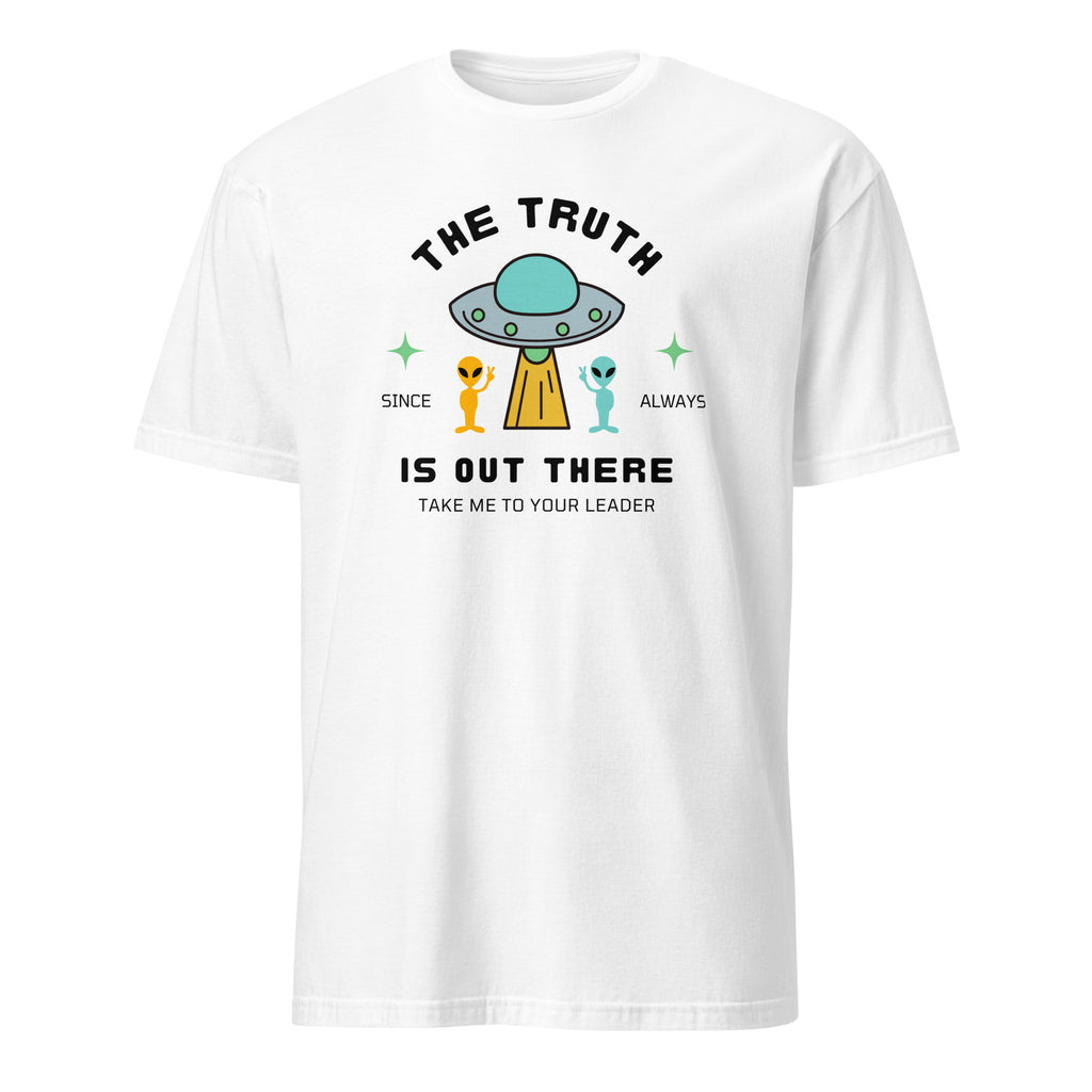 The Truth Is Out There, Alien, UFO - Short-Sleeve Unisex T-Shirt White Unisex T-shirt Globally Fulfilled Printed Worldwide Sci Fi