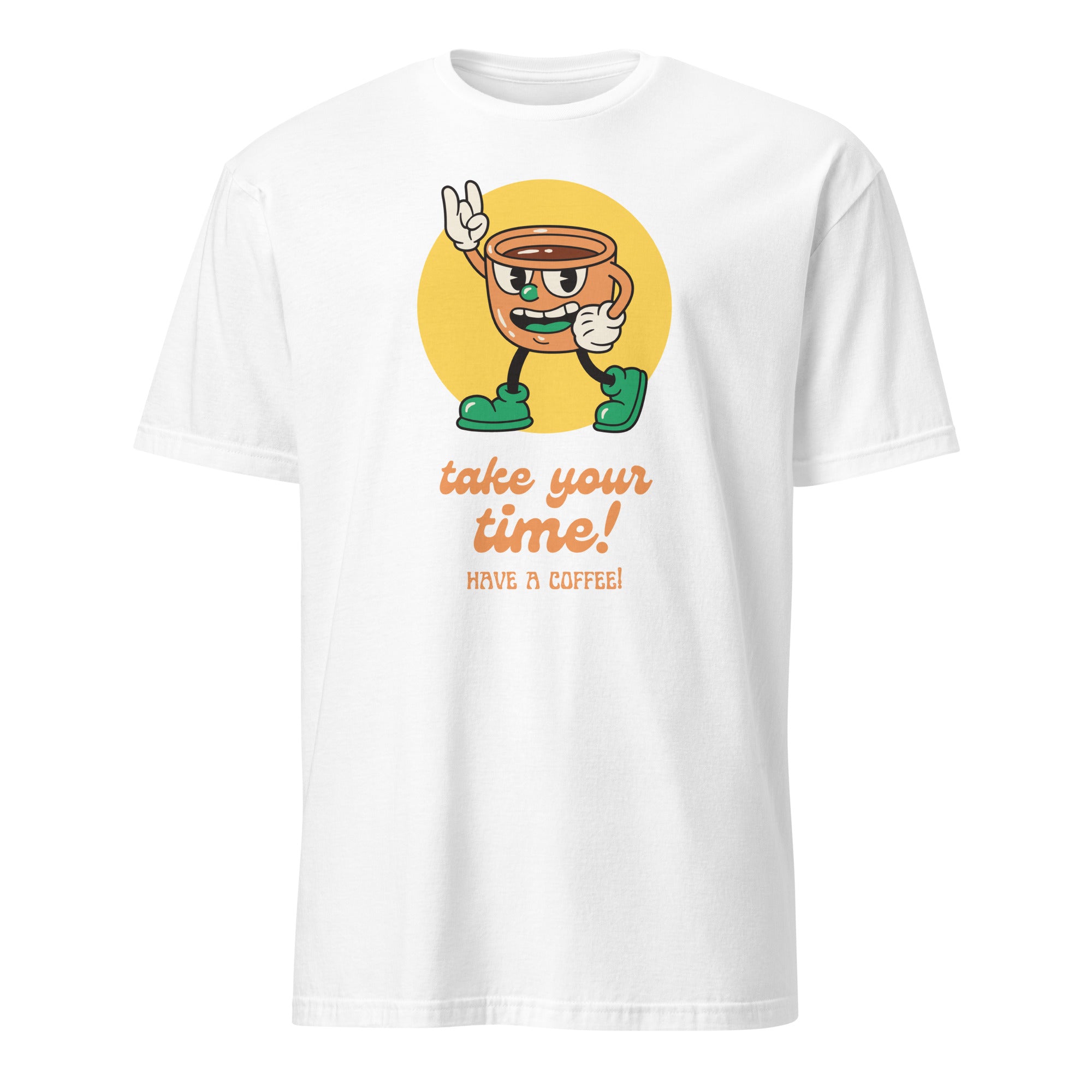 Take Your Time, Have A Coffee - Short-Sleeve Unisex T-Shirt White Unisex T-shirt Coffee Globally Fulfilled Printed Worldwide Retro