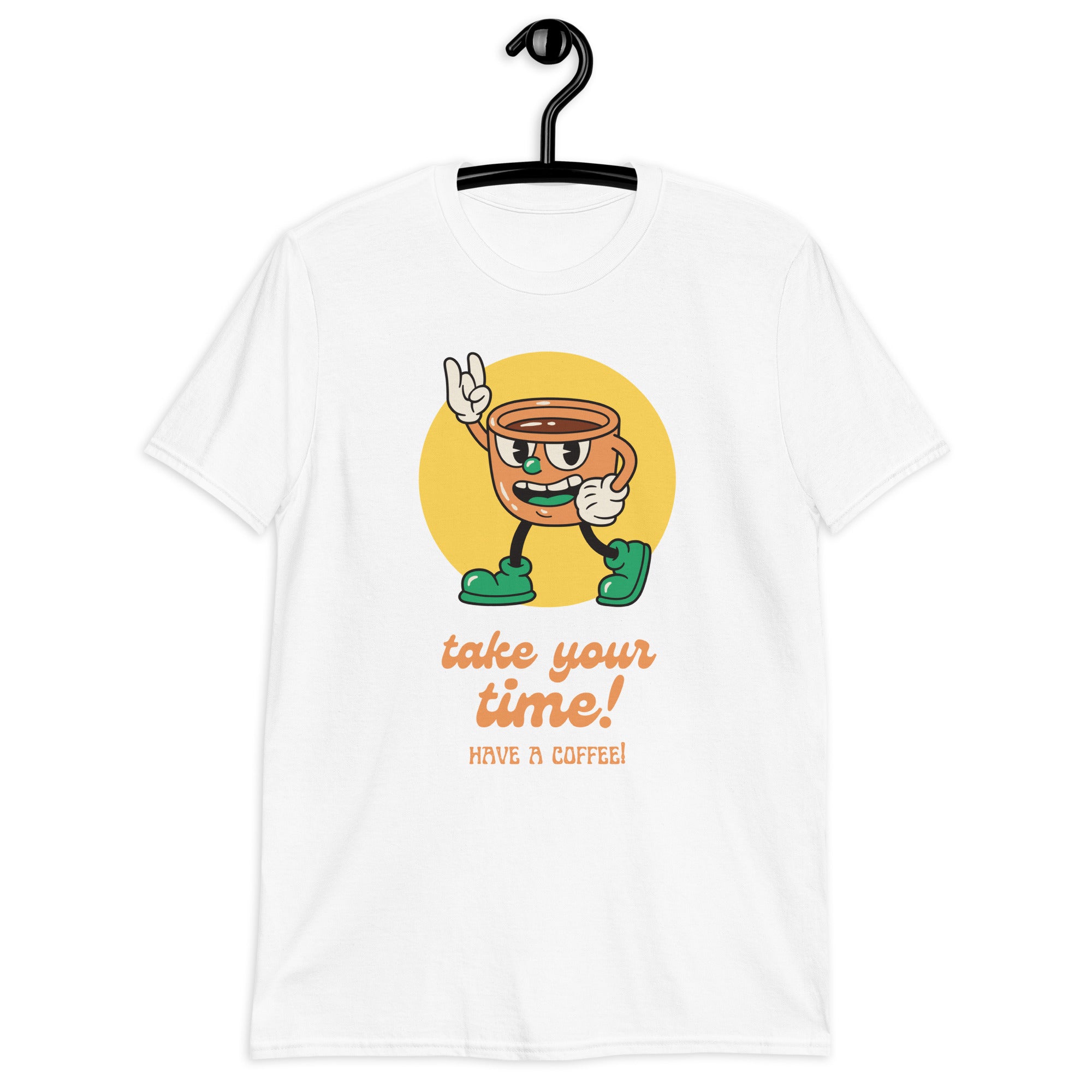 Take Your Time, Have A Coffee - Short-Sleeve Unisex T-Shirt Unisex T-shirt Coffee Globally Fulfilled Printed Worldwide Retro