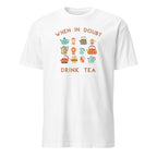 When In Doubt Drink Tea - Short-Sleeve Unisex T-Shirt White Unisex T-shirt Globally Fulfilled Printed Worldwide Tea