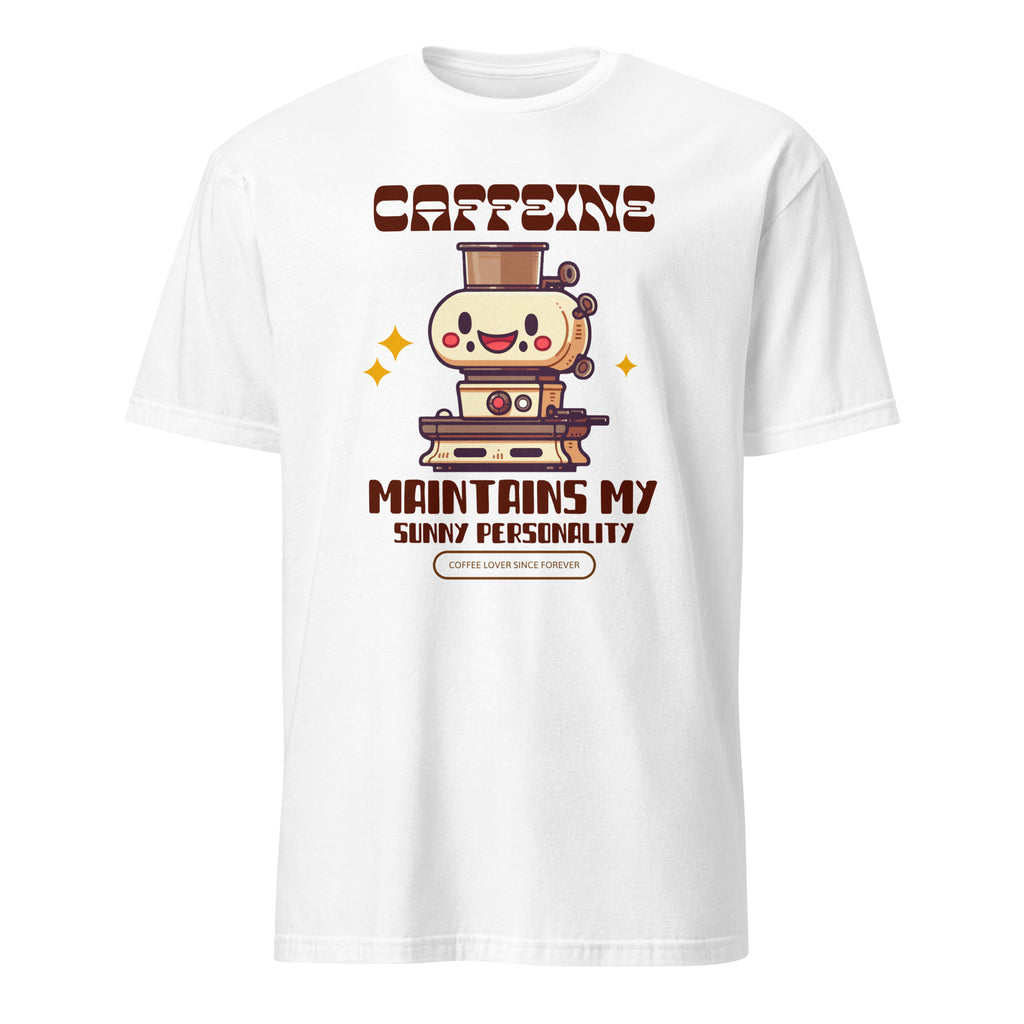 Caffeine Maintains My Sunny Personality - Short-Sleeve Unisex T-Shirt White Unisex T-shirt Coffee Globally Fulfilled Printed Worldwide