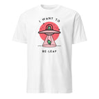 I Want To Be-Leaf, UFO - Short-Sleeve Unisex T-Shirt White Unisex T-shirt Globally Fulfilled Printed Worldwide Sci Fi