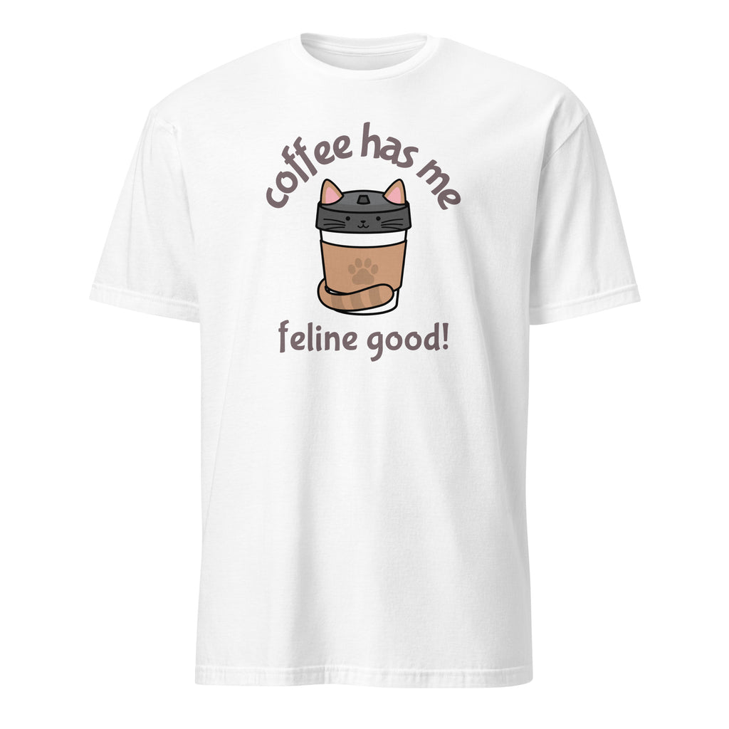Coffee Has Me Feline Good - Short-Sleeve Unisex T-Shirt White Unisex T-shirt Animal Coffee Globally Fulfilled Printed Worldwide