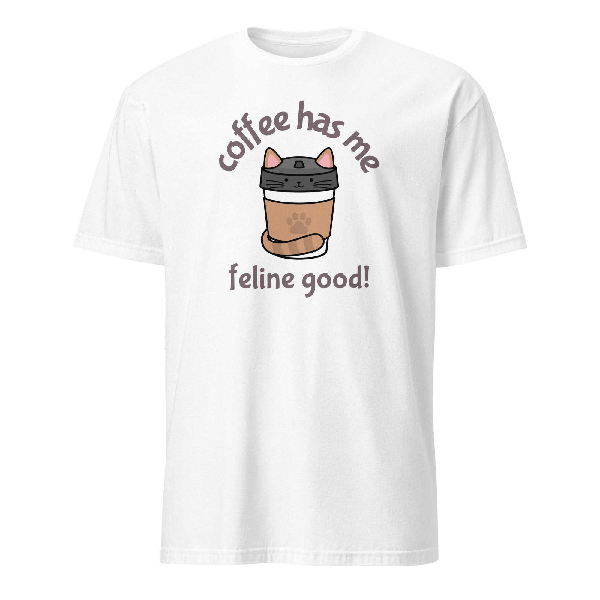 Coffee Has Me Feline Good - Short-Sleeve Unisex T-Shirt White Unisex T-shirt Animal Coffee Globally Fulfilled Printed Worldwide
