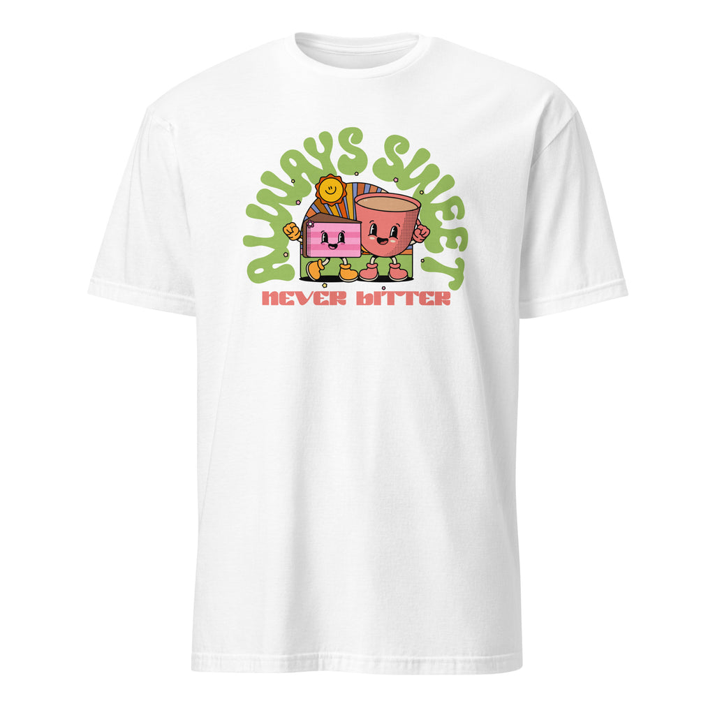 Always Sweet, Never Bitter, Cake - Short-Sleeve Unisex T-Shirt White Unisex T-shirt Food Globally Fulfilled Printed Worldwide