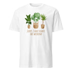 Sorry, I Have Plants This Weekend - Short-Sleeve Unisex T-Shirt White Unisex T-shirt Globally Fulfilled Plants Printed Worldwide