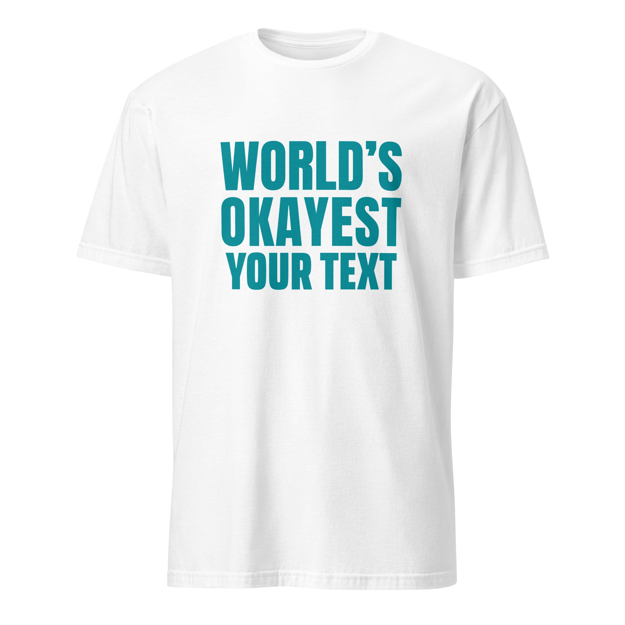Personalised - World's Okayest Your Text - Short-Sleeve Unisex T-Shirt White Personalised T-shirt Customise Globally Fulfilled Personalise