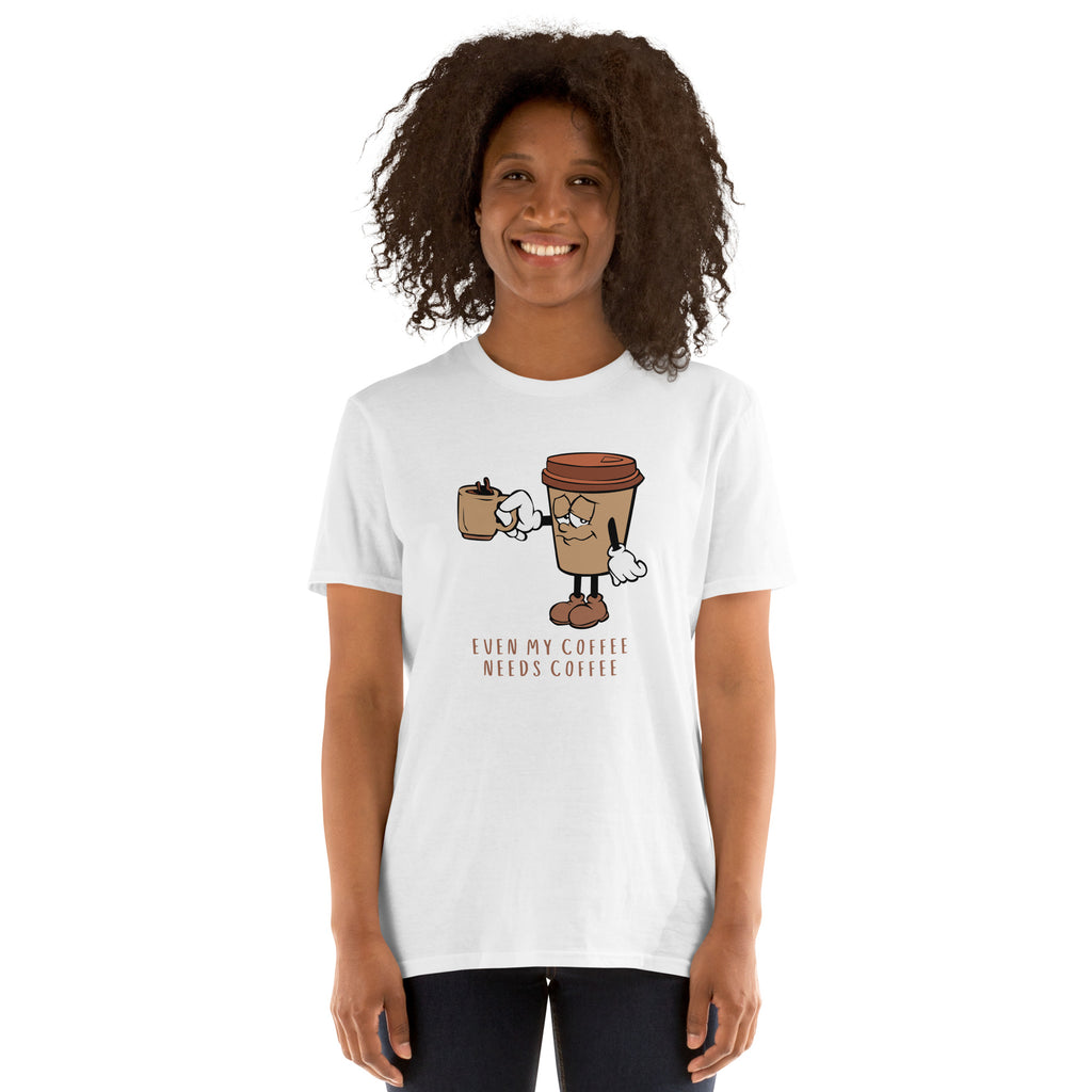 Even My Coffee Needs Coffee - Short-Sleeve Unisex T-Shirt Unisex T-shirt Coffee Globally Fulfilled