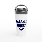 Father's Rules - White 15oz Stainless Steel Travel Mug White 15oz Stainless Steel Travel Mug Travel Mug Dad Globally Fulfilled