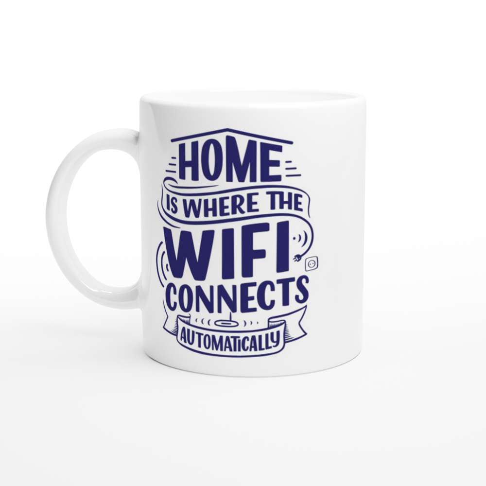 Home Is Where The WIFI Connects Automatically - White 11oz Ceramic Mug White 11oz Mug Globally Fulfilled Tech