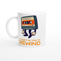 It Might Be Time To Rewind - White 11oz Ceramic Mug Default Title White 11oz Mug Globally Fulfilled Music Retro