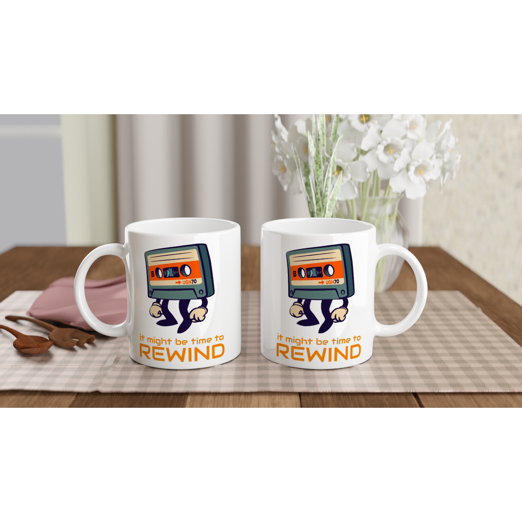 It Might Be Time To Rewind - White 11oz Ceramic Mug White 11oz Mug Globally Fulfilled Music Retro
