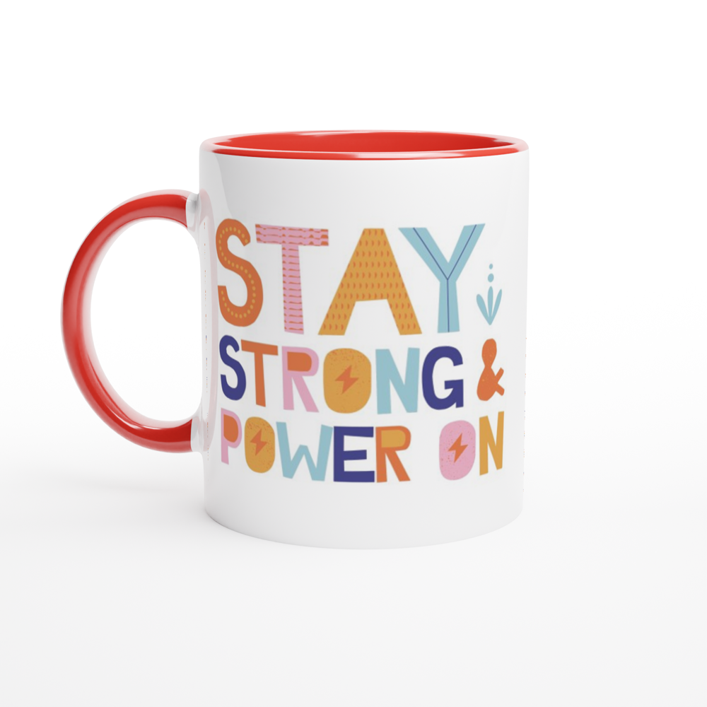 Stay Strong And Power On - White 11oz Ceramic Mug with Colour Inside ceramic red Colour 11oz Mug Globally Fulfilled Motivation