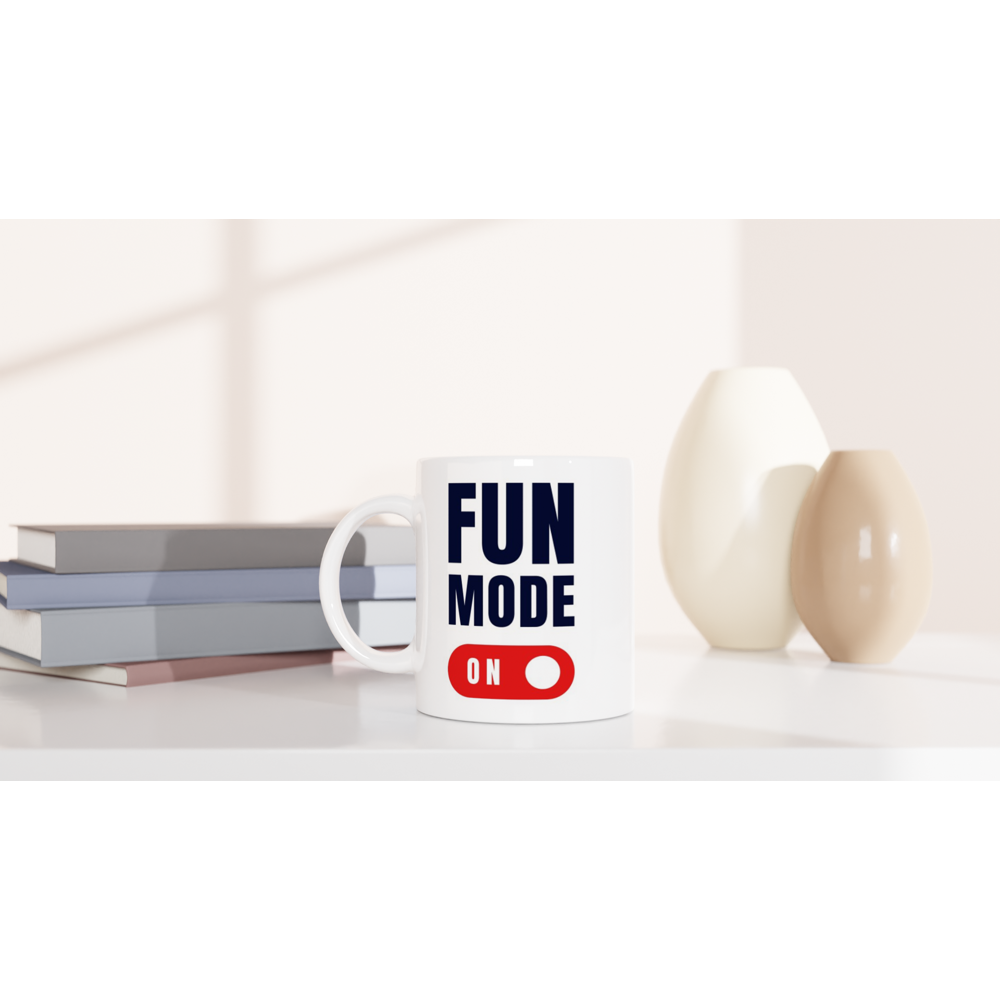 Fun Mode On - White 11oz Ceramic Mug White 11oz Mug Globally Fulfilled