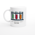 Test Tubes, Just Looking For A Reaction - White 11oz Ceramic Mug White 11oz Ceramic Mug White 11oz Mug Globally Fulfilled Science