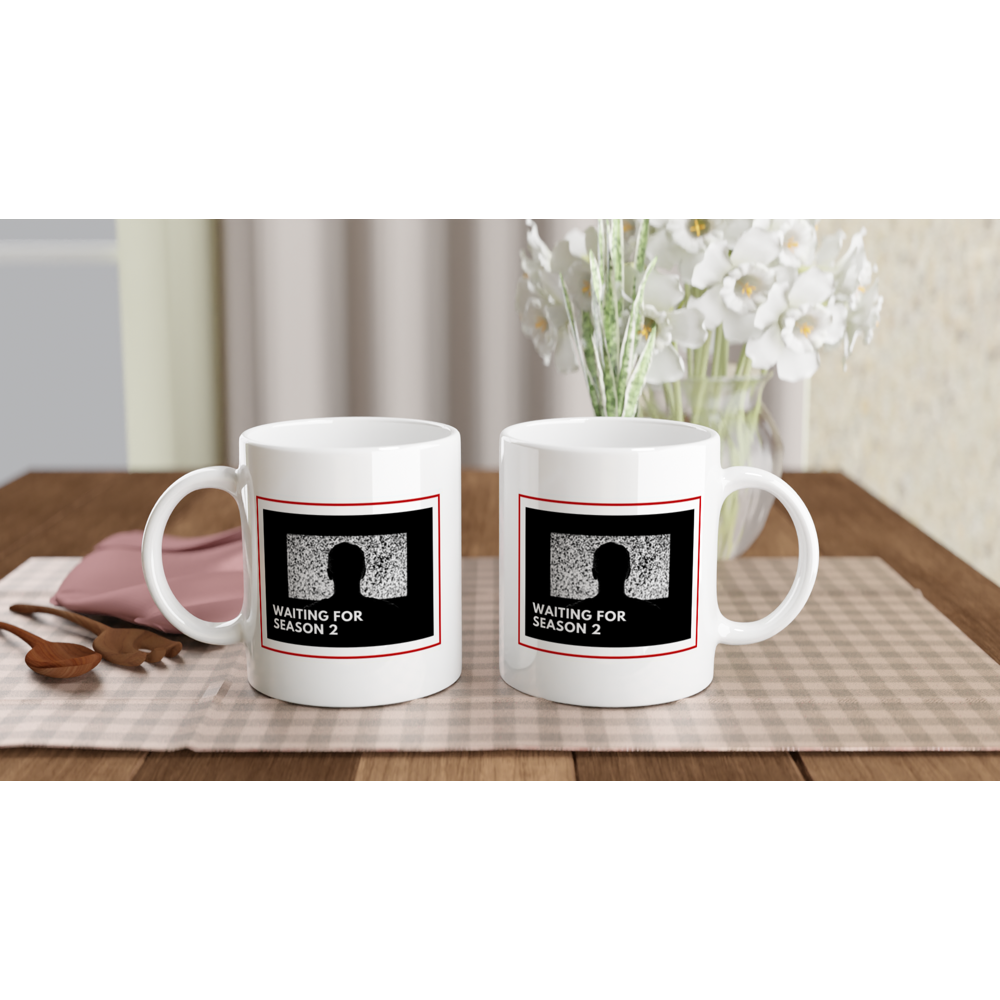 Waiting For Season 2 - White 11oz Ceramic Mug White 11oz Mug Globally Fulfilled Tech