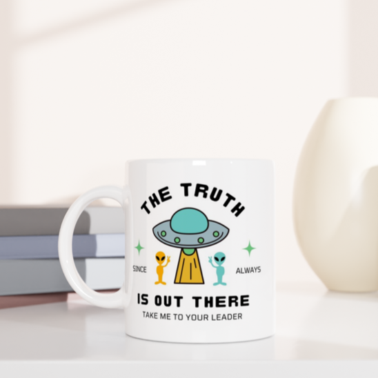 The Truth Is Out There - White 11oz Ceramic Mug White 11oz Mug Globally Fulfilled Sci Fi