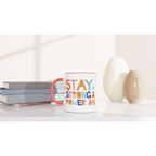 Stay Strong And Power On - White 11oz Ceramic Mug with Colour Inside Colour 11oz Mug Globally Fulfilled Motivation