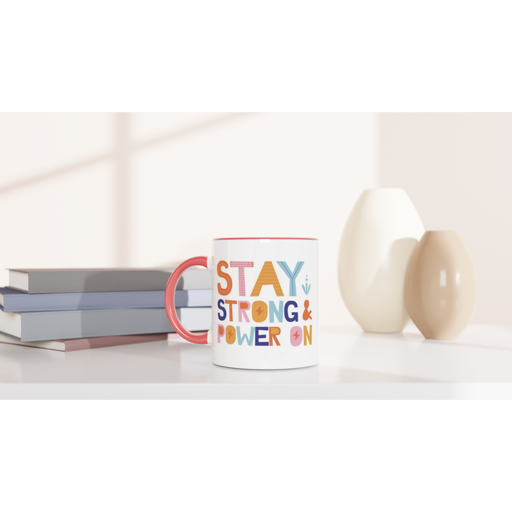 Stay Strong And Power On - White 11oz Ceramic Mug with Colour Inside Colour 11oz Mug Globally Fulfilled Motivation