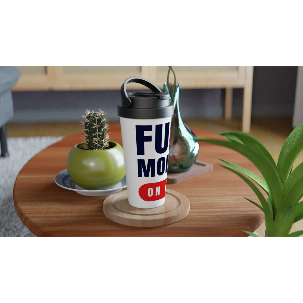 Fun Mode On - White 15oz Stainless Steel Travel Mug Travel Mug Funny Globally Fulfilled
