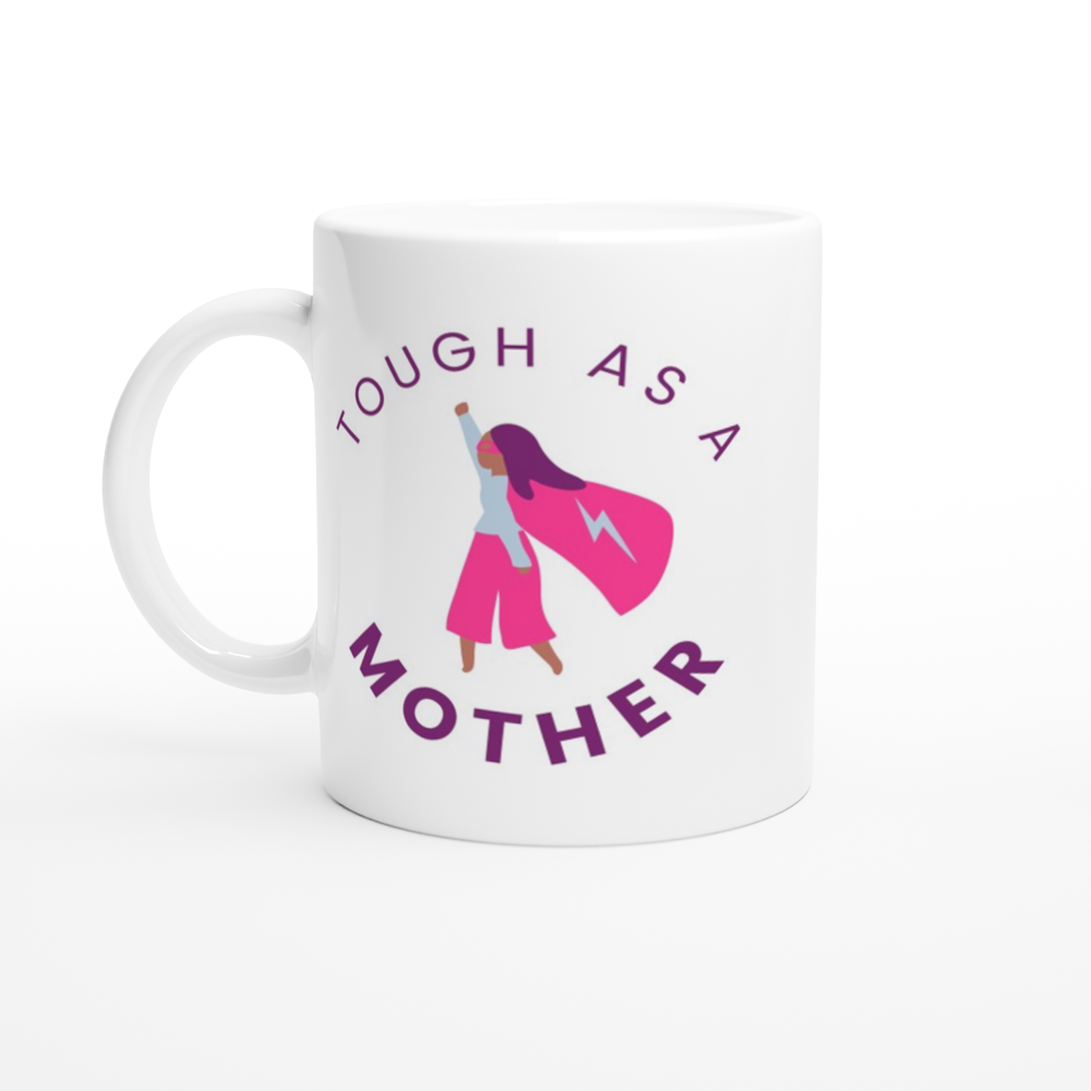 Tough As A Mother - White 11oz Ceramic Mug White 11oz Mug Globally Fulfilled Mum