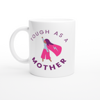 Tough As A Mother - White 11oz Ceramic Mug White 11oz Mug Globally Fulfilled Mum